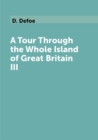 Image for A Tour Through the Whole Island of Great Britain III