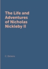 Image for The Life and Adventures of Nicholas Nickleby II