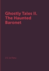 Image for Ghostly Tales II. The Haunted Baronet