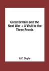 Image for Great Britain and the Next War + A Visit to the Three Fronts