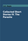 Image for Collected Short Stories IV. The Parasite