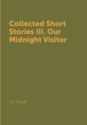 Image for Collected Short Stories III. Our Midnight Visitor