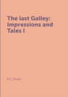 Image for The last Galley: Impressions and Tales I