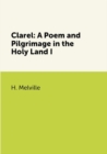 Image for Clarel: A Poem and Pilgrimage in the Holy Land I