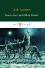 Image for Moon-Face and Other Stories