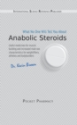 Image for Anabolic Steroids : What No One Will Tell You About.