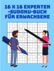 Image for 16 x 16 Experten-Sudoku-Buch fur Erwachsene : Grossdruck-Sudoku-Ratsel fur Erwachsene mit Loesungen fur fortgeschrittene Spieler