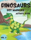 Image for Dinosaurs Dot Markers Activity Book Vol.2 : Dot coloring book for toddlers and Kids Art Paint Daubers Activity Coloring Book for Kids Preschool, coloring, dot markers activity, Ages 2-5