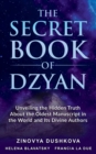 Image for The secret Book of Dzyan  : unveiling the hidden truth about the oldest manuscript in the world and its divine authors