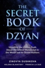 Image for The secret Book of Dzyan: unveiling the hidden truth about the oldest manuscript in the world and its divine authors
