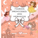 Image for Fairies Princesses and Mermaids A Coloring Book for Girls