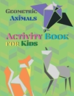 Image for Geometric Animals Activity Book for Kids
