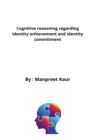 Image for Cognitive reasoning regarding identity achievement and identity commitment