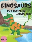 Image for Dinosaurs Dot Markers Activity Book Vol.3
