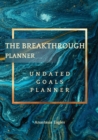 Image for The Breakthrough Planner - Undated Goals Planner