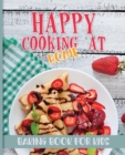 Image for Happy Cooking at Home : Baking Book for Kids