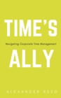 Image for Time&#39;s Ally - Navigating Corporate Time Management