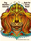 Image for Dog Mandala Coloring Book for Stress Relief - Coloring Book For Dog Lovers Mandala Canine Designs For Fun And Stress Relief