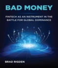 Image for BAD MONEY: FinTech as an Instrument in the Battle for Global Dominance