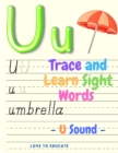 Image for Trace and Learn Sight Words - U Sound, Educational Activity Book for Toddlers, Pre-K, Kindergarten and 1sd Grade Kids