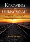 Image for Knowing the unknowable: science and the religions on God and the Universe