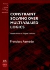 Image for Constraint solving over multi-valued logics: application to digital circuits : v. 91.