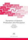 Image for Dynamics of speech production and perception : vol. 374