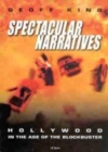 Image for Spectacular narratives: Hollywood in the age of the blockbuster