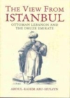 Image for View From Istanbul, The: Ottoman Lebanon and the Druze Emirate