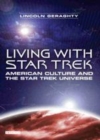 Image for Living with Star Trek: American culture and the Star Trek universe