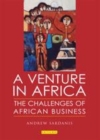 Image for A venture in Africa: the challenges of African business