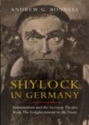 Image for Shylock in Germany: antisemitism and the German Theatre from the Enlightenment to the Nazis