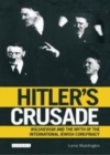 Image for Hitler&#39;s crusade: Bolshevism and the myth of the international Jewish conspiracy