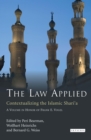 Image for The law applied: contextualizing the Islamic Shari&#39;a : a volume in honor of Frank E. Vogel
