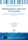 Image for Mining massive data sets for security: advances in data mining, search, social networks and text mining, and their applications to security