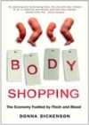 Image for Body shopping: the economy fuelled by flesh and blood
