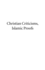 Image for Christian criticisms, Islamic proofs: Rashid Rida&#39;s modernist defense of Islam