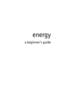 Image for Energy: a beginner&#39;s guide