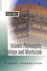 Image for Islamic philosophy, theology and mysticism: a short introduction