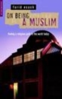 Image for On being a Muslim: finding a religious path in the world today