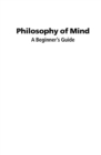 Image for Philosophy of mind: a beginner&#39;s guide