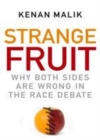 Image for Strange Fruit: Why Both Sides Are Wrong in the Race Debate