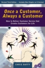 Image for Once a customer, always a customer: how to deliver customer service that creates customers for life