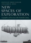 Image for New spaces of exploration: geographies of discovery in the twentieth century