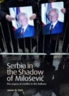 Image for Serbia in the shadow of Miloeseviac