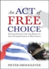 Image for An act of free choice: decolonisation and the right to self-determination in West Papua