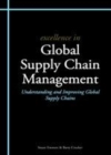 Image for Excellence in global supply chain management: understanding and improving global supply chains