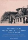 Image for The political economy of Ottoman public debt: insolvency and European financial control in the late nineteenth century