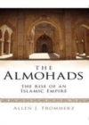 Image for The Almohads: the rise of an Islamic empire : v. 18
