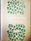 Image for Leaf It To Tea : Explore the Fascinating Culture of Indonesian Teas and Herbal Infusions